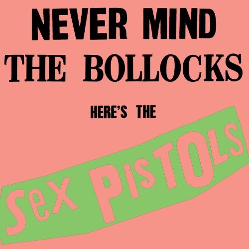 Sex Pistols Never Mind the Bollocks, Here’s the Sex Pistols album cover